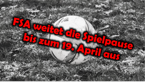 FSA weitet die Spielpause bis zum 19. April aus